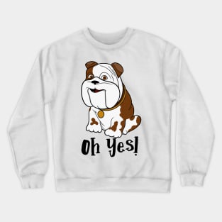 Dog Oh Yes Crewneck Sweatshirt